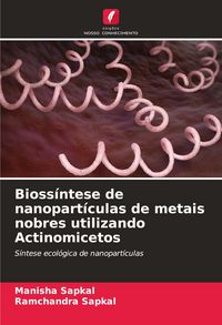 Produktbild: Bioss&iacute;ntese de nanopart&iacute;culas de metais nobres utilizando Actinomicetos