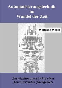 Bild vom Artikel Automatisierungstechnik im Wandel der Zeit vom Autor Dr. Wolfgang Weller