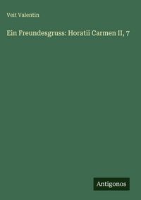 Produktbild: Ein Freundesgruss: Horatii Carmen II, 7