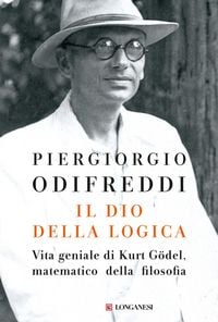 Produktbild: Il dio della logica. Vita geniale di Kurt Goedel, matematico della filosofia