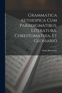 Produktbild: Grammatica Aethiopica Cum Paradigmatibus, Literatura, Chrestomathia, Et Glossario