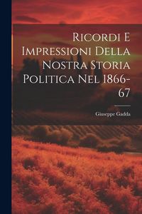 Produktbild: Ricordi E Impressioni Della Nostra Storia Politica Nel 1866-67