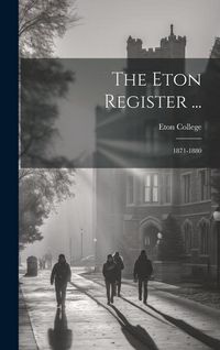 Produktbild: The Eton Register ...: 1871-1880