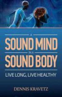 Produktbild: A Sound Mind in a Sound Body: Live Long, Live Healthy