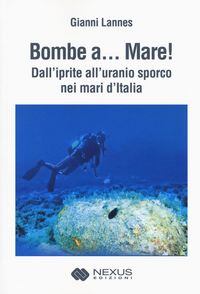 Produktbild: Bombe a... mare! Dall'iprite all'uranio sporco nei mari