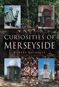 Produktbild: Nicholls, R: Curiosities of Merseyside