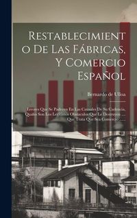 Produktbild: Restablecimiento De Las F&aacute;bricas, Y Comercio Espa&ntilde;ol: Errores Que Se Padecen En Las Causales De Su Cadencia, Quales Son Los Legitimos Obstaculos Que L