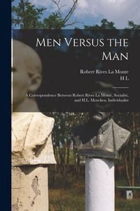 Produktbild: Men Versus the man; a Correspondence Between Robert Rives La Monte, Socialist, and H.L. Mencken, Individualist