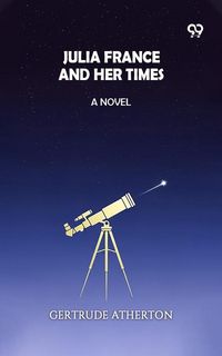 Produktbild: Julia France And Her Times A Novel