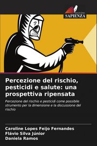 Produktbild: Percezione del rischio, pesticidi e salute: una prospettiva ripensata