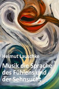 Produktbild: Musik die Sprache des F&uuml;hlens und der Sehnsucht