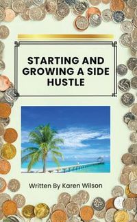 Produktbild: Starting And Growing A Side Hustle