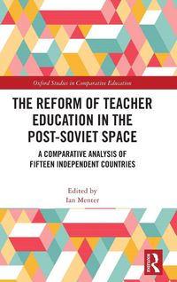 Produktbild: The Reform of Teacher Education in the Post-Soviet Space