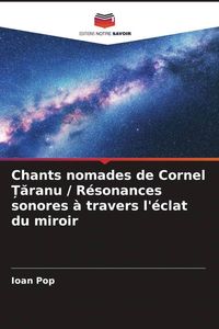 Produktbild: Chants nomades de Cornel &iquest;&iquest;ranu / R&eacute;sonances sonores &agrave; travers l'&eacute;clat du miroir