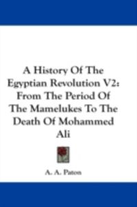 Produktbild: A History of the Egyptian Revolution V2: From the Period of the Mamelukes to the Death of Mohammed Ali