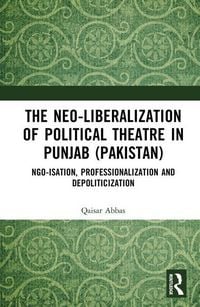Produktbild: The Neo-liberalization of Political Theatre in Punjab (Pakistan)