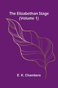 Produktbild: The Elizabethan Stage (Volume 1)