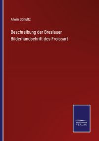 Produktbild: Beschreibung der Breslauer Bilderhandschrift des Froissart