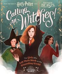 Produktbild: Calling All Witches! the Girls Who Left Their Mark on the Wizarding World (Harry Potter and Fantastic Beasts)