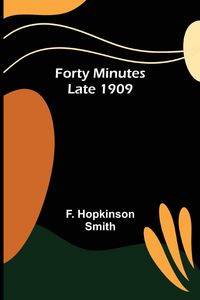 Produktbild: Forty Minutes Late 1909