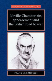 Produktbild: Neville Chamberlain, appeasement and the British road to war