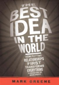 Produktbild: The Best Idea in the World: How Putting Relationships First Transforms Everything