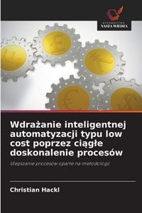 Produktbild: Wdra&iquest;anie inteligentnej automatyzacji typu low cost poprzez ci&iquest;g&iquest;e doskonalenie proces&oacute;w