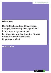 Produktbild: Der Goldschakal. Eine &Uuml;bersicht zu Biologie, Verbreitung und jagdlicher Relevanz unter gesonderter Ber&uuml;cksichtigung der Situation f&uuml;r das Gebiet der S