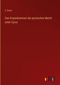 Produktbild: Das Emporkommen der persischen Macht unter Cyrus