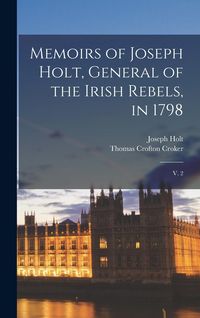 Produktbild: Memoirs of Joseph Holt, General of the Irish Rebels, in 1798