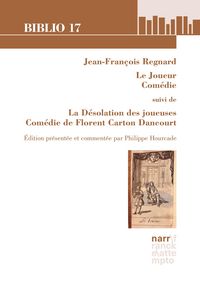 Produktbild: Jean-Fran&ccedil;ois Regnard, Le Joueur, Com&eacute;die suivi de La D&eacute;solation des joueuses, Com&eacute;die de Florent Carton Dancourt