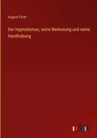 Produktbild: Der Hypnotismus, seine Bedeutung und seine Handhabung