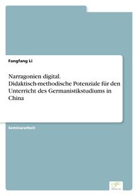 Produktbild: Narragonien digital. Didaktisch-methodische Potenziale f&uuml;r den Unterricht des Germanistikstudiums in China