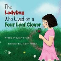 Produktbild: The Ladybug Who Lived On A Four Leaf Clover