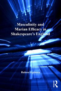 Produktbild: Masculinity and Marian Efficacy in Shakespeare's England