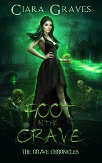 Produktbild: Foot in the Grave (The Grave Chronicles, #2)