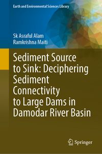 Produktbild: Sediment Source to Sink: Deciphering Sediment Connectivity to Large Dams in Damodar River Basin