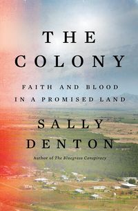 Bild vom Artikel The Colony: Faith and Blood in a Promised Land vom Autor Sally Denton