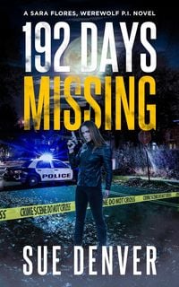 Produktbild: 192 Days Missing (Sara Flores, Werewolf P.I., #2)