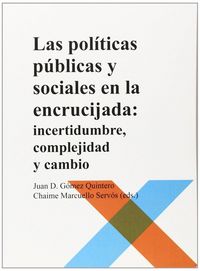 Produktbild: Las pol&iacute;ticas p&uacute;blicas y sociales en la encrucijada : incertidumbre, complejidad y cambio