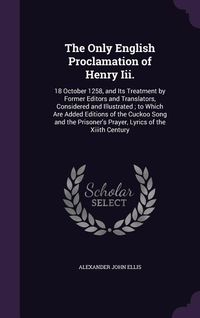 Produktbild: The Only English Proclamation of Henry Iii.: 18 October 1258, and Its Treatment by Former Editors and Translators, Considered and Illustrated; to Whic