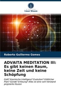 Produktbild: ADVAITA MEDITATION III: Es gibt keinen Raum, keine Zeit und keine Sch&ouml;pfung