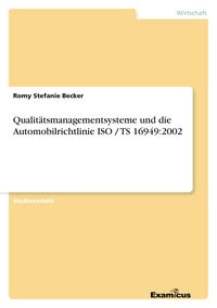 Produktbild: Qualit&auml;tsmanagementsysteme und die Automobilrichtlinie ISO / TS 16949:2002