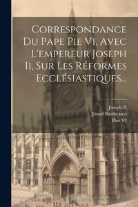 Produktbild: Correspondance Du Pape Pie Vi, Avec L'empereur Joseph Ii, Sur Les R&eacute;formes Eccl&eacute;siastiques...