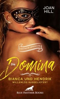 Produktbild: Die Domina - Bianca und Hendrik - willenlos ausgeliefert | Erotische Geschichte + 2 weitere Geschichten