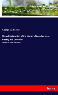 Produktbild: The Administration of the Maruis of Lansdowne as Viceroy and Governor
