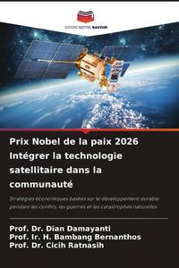 Produktbild: Prix Nobel de la paix 2026 Int&eacute;grer la technologie satellitaire dans la communaut&eacute;