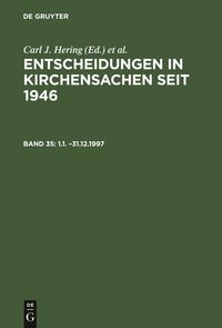 Entscheidungen in Kirchensachen seit 1946 / 1.1. –31.12.1997 Carl J. Hering