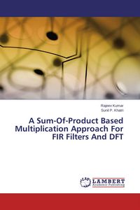 Produktbild: A Sum-Of-Product Based Multiplication Approach For FIR Filters And DFT
