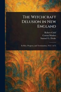 Produktbild: The Witchcraft Delusion in New England